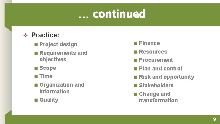 … continued v Practice: ■ Project design ■ Requirements and objectives ■ Scope ■