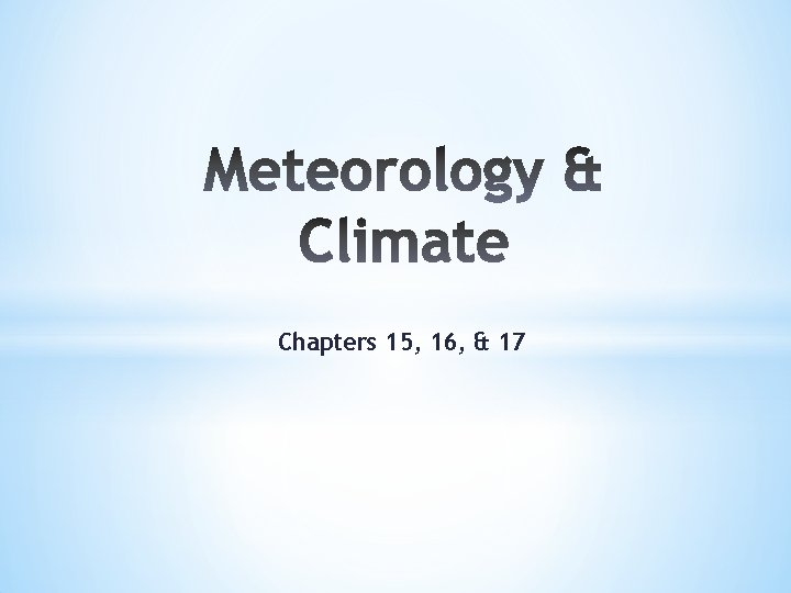 Chapters 15, 16, & 17 Chapters 15, 16, & 17