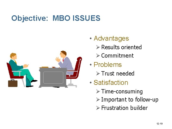 Objective: MBO ISSUES • Advantages Ø Results oriented Ø Commitment • Problems Ø Trust