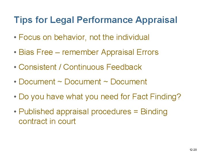 Tips for Legal Performance Appraisal • Focus on behavior, not the individual • Bias
