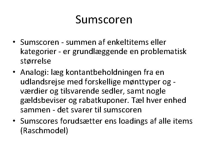 Sumscoren • Sumscoren - summen af enkeltitems eller kategorier - er grundlæggende en problematisk