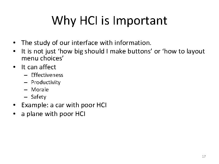 Why HCI is Important • The study of our interface with information. • It