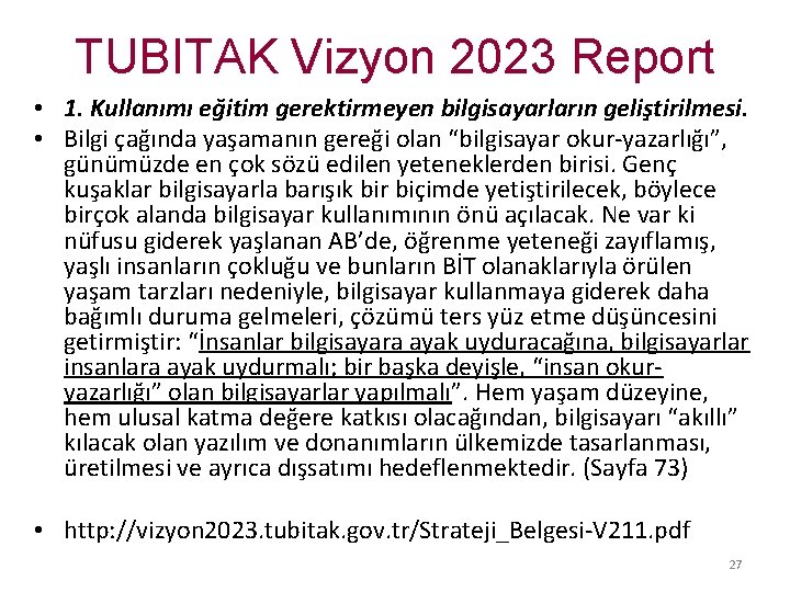 TUBITAK Vizyon 2023 Report • 1. Kullanımı eğitim gerektirmeyen bilgisayarların geliştirilmesi. • Bilgi çağında