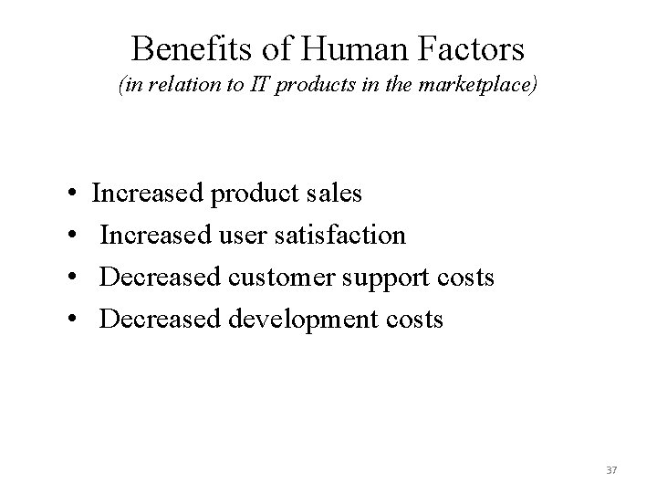 Benefits of Human Factors (in relation to IT products in the marketplace) • •