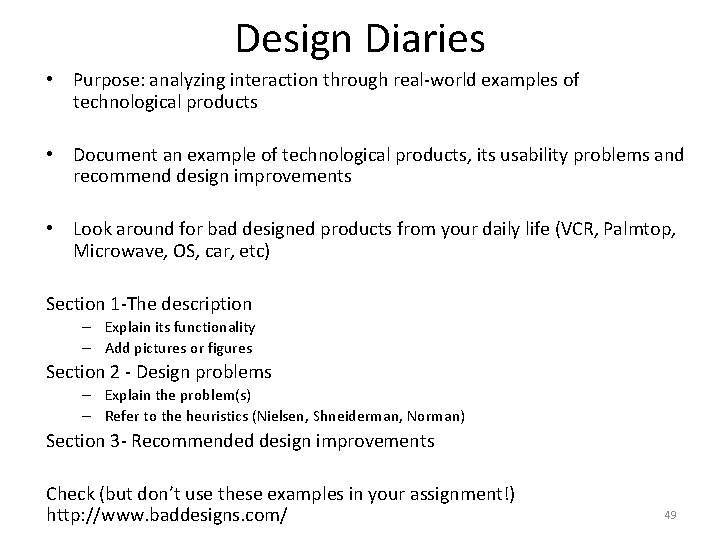 Design Diaries • Purpose: analyzing interaction through real-world examples of technological products • Document