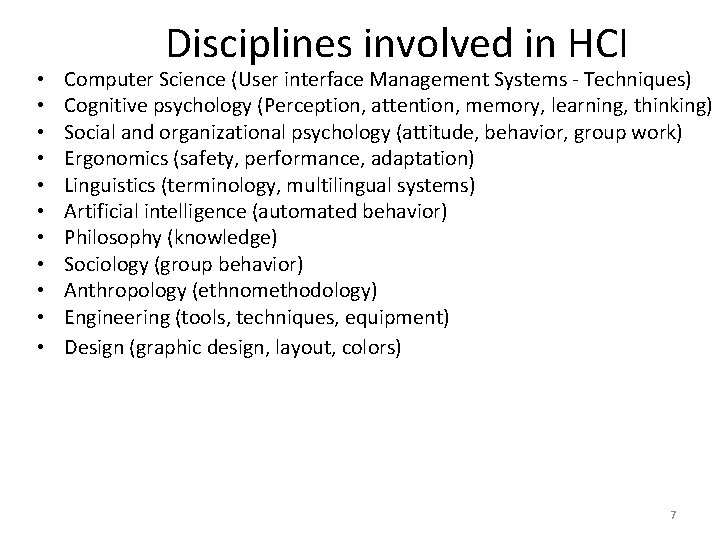  • • • Disciplines involved in HCI Computer Science (User interface Management Systems
