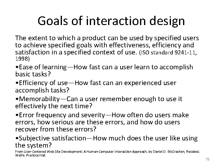 Goals of interaction design The extent to which a product can be used by