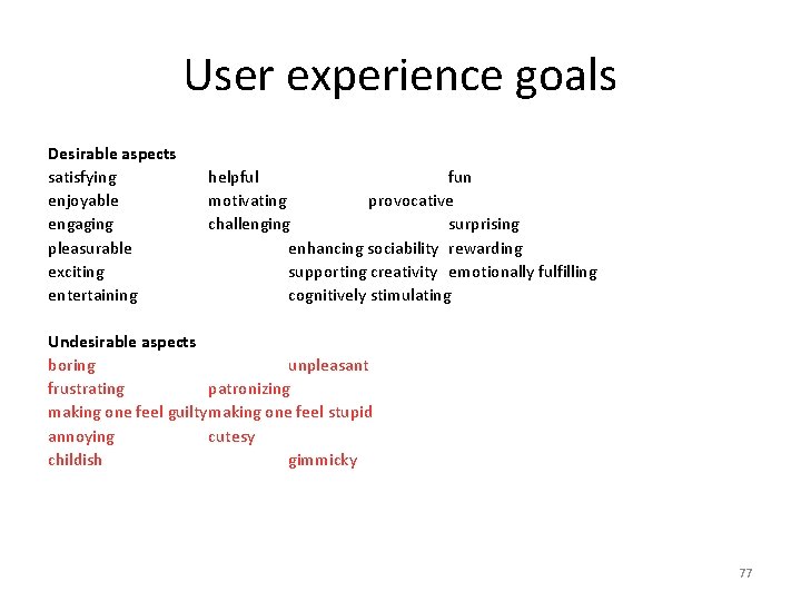 User experience goals Desirable aspects satisfying helpful fun enjoyable motivating provocative engaging challenging surprising