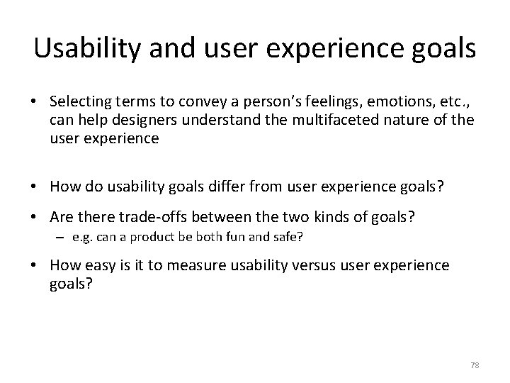 Usability and user experience goals • Selecting terms to convey a person’s feelings, emotions,