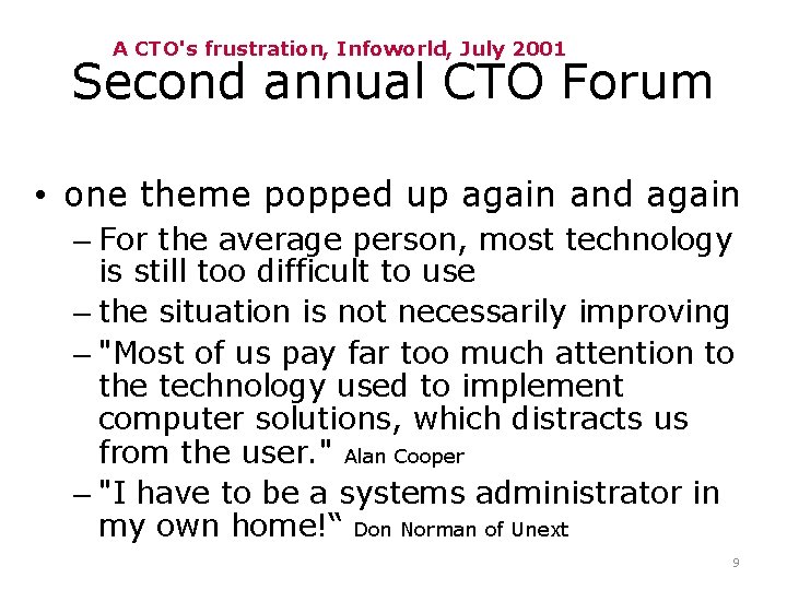 A CTO's frustration, Infoworld, July 2001 Second annual CTO Forum • one theme popped