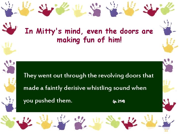 In Mitty's mind, even the doors are making fun of him! They went out