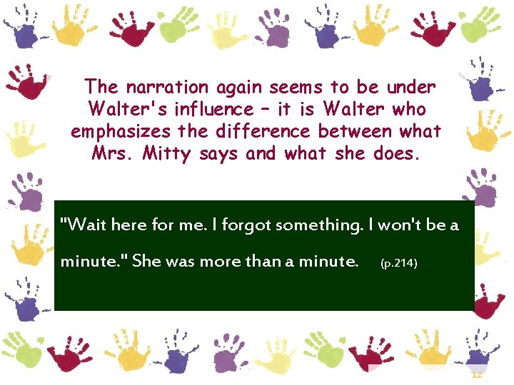 The narration again seems to be under Walter's influence – it is Walter who