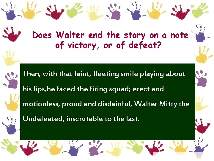 Does Walter end the story on a note of victory, or of defeat? Then,