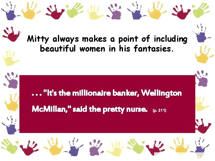 Mitty always makes a point of including beautiful women in his fantasies. . "It's