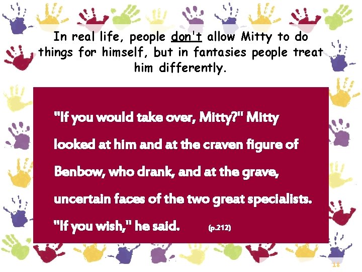 In real life, people don't allow Mitty to do things for himself, but in