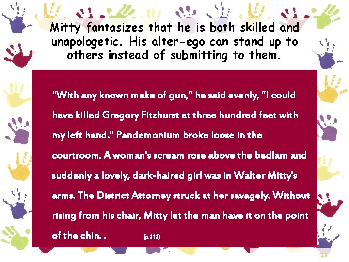 Mitty fantasizes that he is both skilled and unapologetic. His alter-ego can stand up
