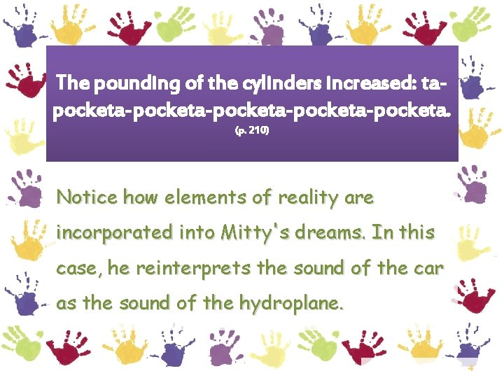The pounding of the cylinders increased: tapocketa-pocketa-pocketa. (p. 210) Notice how elements of reality