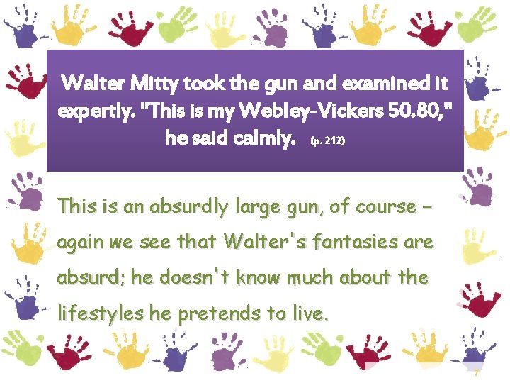 Walter Mitty took the gun and examined it expertly. "This is my Webley-Vickers 50.