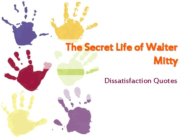 The Secret Life of Walter Mitty Dissatisfaction Quotes 