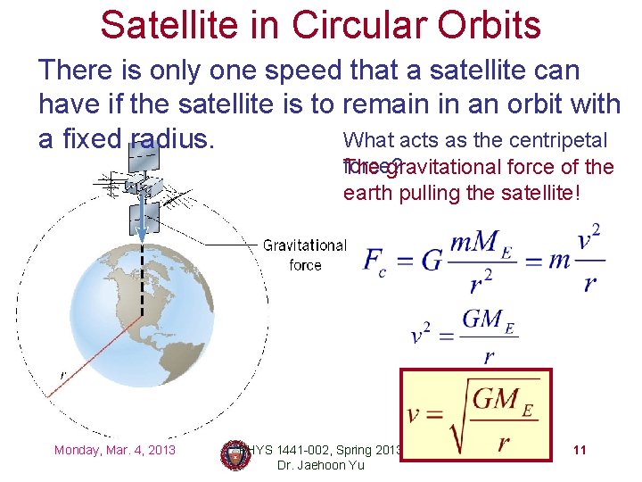 Satellite in Circular Orbits There is only one speed that a satellite can have