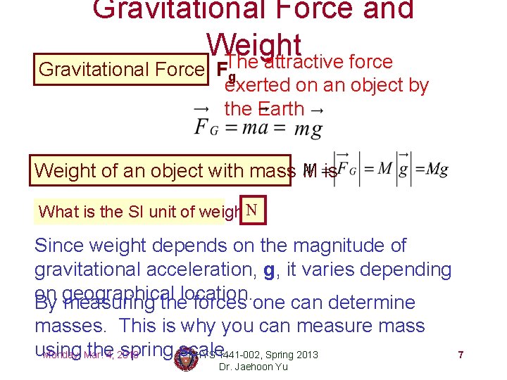 Gravitational Force and Weight The attractive force Gravitational Force, Fg exerted on an object