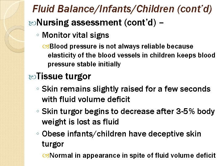 Fluid Balance/Infants/Children (cont’d) Nursing assessment (cont’d) – ◦ Monitor vital signs Blood pressure is