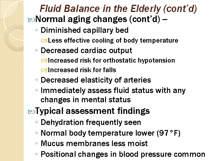 Fluid Balance in the Elderly (cont’d) Normal aging changes (cont’d) -- ◦ Diminished capillary