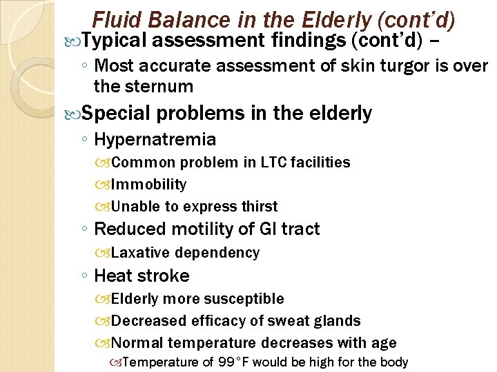 Fluid Balance in the Elderly (cont’d) Typical assessment findings (cont’d) – ◦ Most accurate