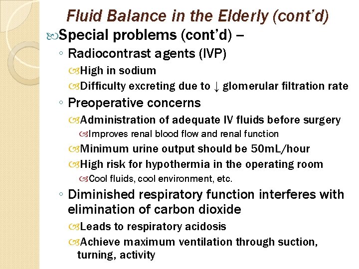 Fluid Balance in the Elderly (cont’d) Special problems (cont’d) -- ◦ Radiocontrast agents (IVP)