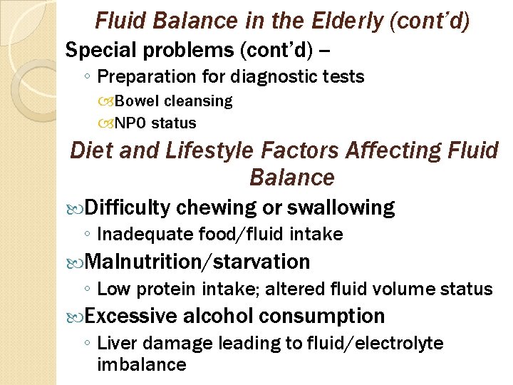 Fluid Balance in the Elderly (cont’d) Special problems (cont’d) -◦ Preparation for diagnostic tests