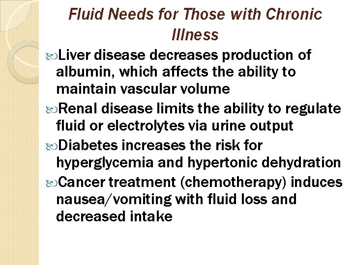 Fluid Needs for Those with Chronic Illness Liver disease decreases production of albumin, which