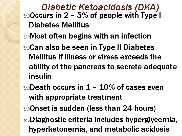 Diabetic Ketoacidosis (DKA) Occurs in 2 – 5% of people with Type I Diabetes