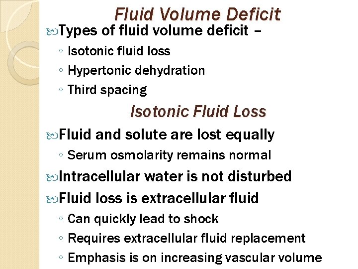  Types Fluid Volume Deficit of fluid volume deficit – ◦ Isotonic fluid loss