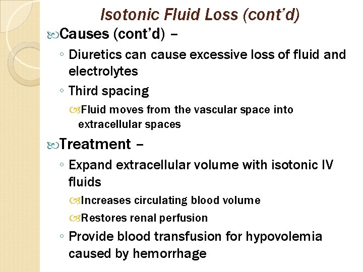 Isotonic Fluid Loss (cont’d) Causes (cont’d) – ◦ Diuretics can cause excessive loss of