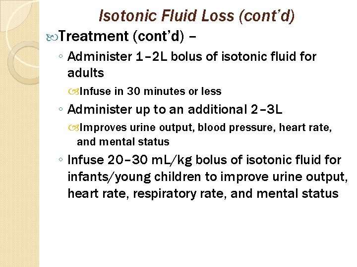 Isotonic Fluid Loss (cont’d) Treatment (cont’d) – ◦ Administer 1– 2 L bolus of