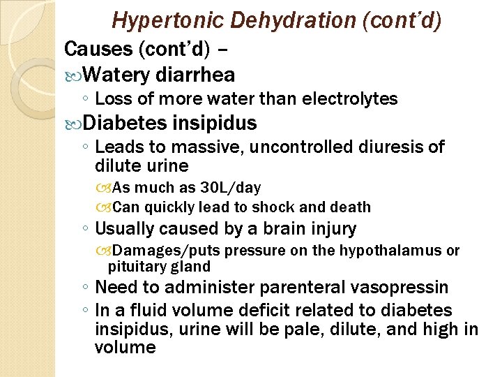 Hypertonic Dehydration (cont’d) Causes (cont’d) – Watery diarrhea ◦ Loss of more water than