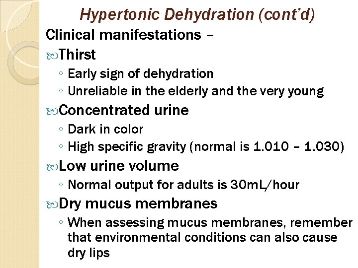 Hypertonic Dehydration (cont’d) Clinical manifestations – Thirst ◦ Early sign of dehydration ◦ Unreliable