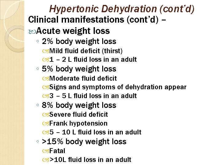 Hypertonic Dehydration (cont’d) Clinical manifestations (cont’d) – Acute weight loss ◦ 2% body weight