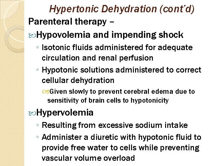 Hypertonic Dehydration (cont’d) Parenteral therapy – Hypovolemia and impending shock ◦ Isotonic fluids administered
