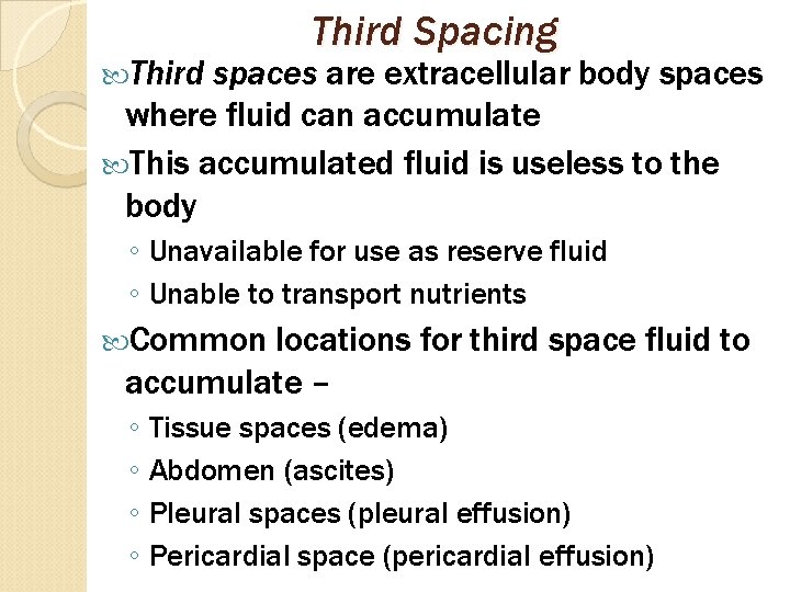  Third Spacing spaces are extracellular body spaces where fluid can accumulate This accumulated