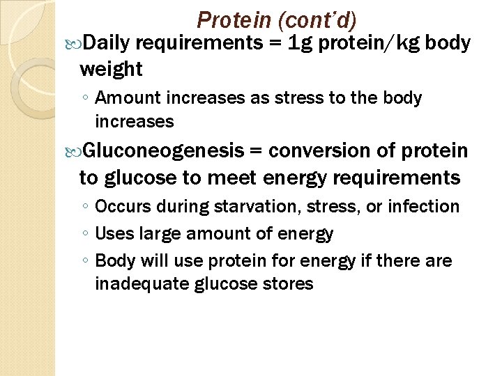  Daily Protein (cont’d) requirements = 1 g protein/kg body weight ◦ Amount increases