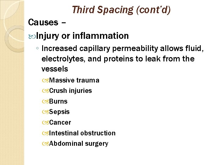 Third Spacing (cont’d) Causes – Injury or inflammation ◦ Increased capillary permeability allows fluid,