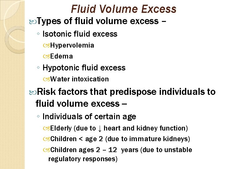  Types Fluid Volume Excess of fluid volume excess – ◦ Isotonic fluid excess