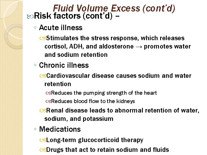  Risk Fluid Volume Excess (cont’d) factors (cont’d) – ◦ Acute illness Stimulates the