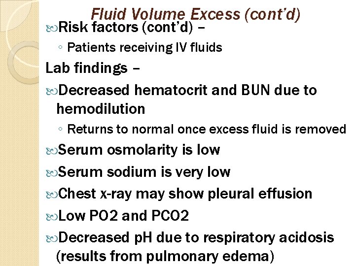  Risk Fluid Volume Excess (cont’d) factors (cont’d) – ◦ Patients receiving IV fluids