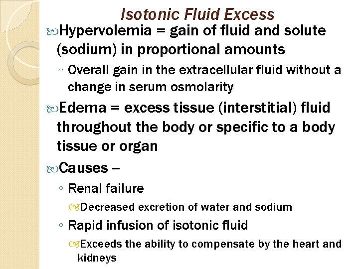 Isotonic Fluid Excess Hypervolemia = gain of fluid and solute (sodium) in proportional amounts