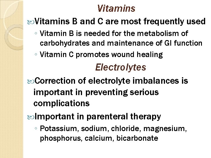 Vitamins B and C are most frequently used ◦ Vitamin B is needed for
