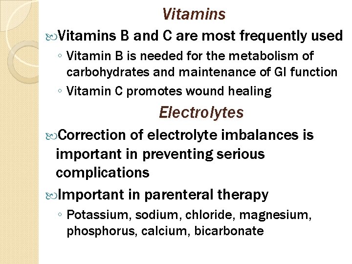 Vitamins B and C are most frequently used ◦ Vitamin B is needed for Vitamins B and C are most frequently used ◦ Vitamin B is needed for