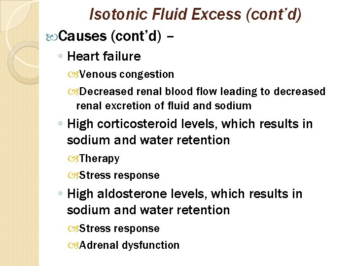 Isotonic Fluid Excess (cont’d) Causes (cont’d) – ◦ Heart failure Venous congestion Decreased renal