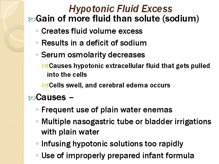  Gain Hypotonic Fluid Excess of more fluid than solute (sodium) ◦ Creates fluid